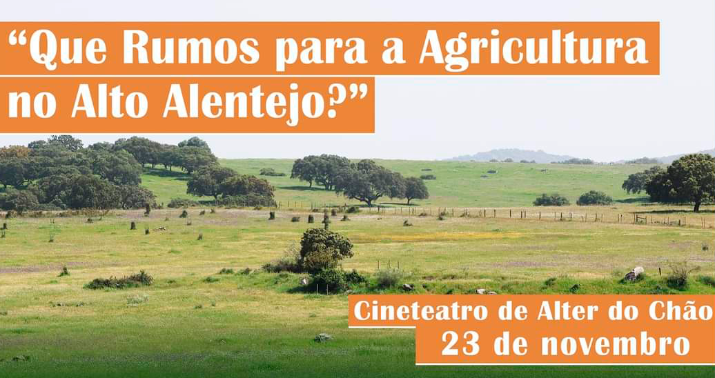 Conferência “Que Rumos para a Agricultura no Alto Alentejo?” em Alter do Chão