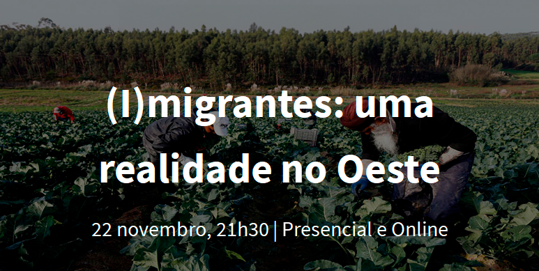 Conferência – “(I)migrantes: uma realidade no Oeste”